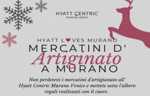 Hyatt Centric Murano Venice: Artisan Markets for your Christmas Gifts!